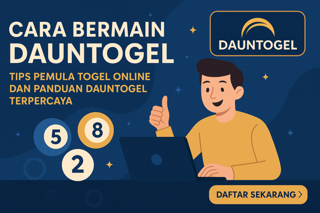 Cara Bermain Dauntogel: Panduan dan Tips Pemula untuk Togel Online dengan Dauntogel Terpercaya